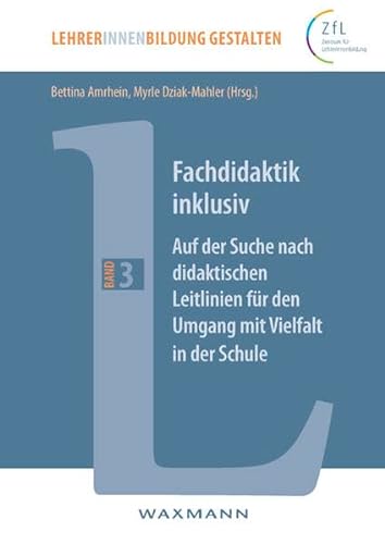 Fachdidaktik inklusiv: Auf der Suche nach didaktischen Leitlinien für den Umgang mit Vielfalt in der Schule (LehrerInnenbildung gestalten) von Waxmann Verlag GmbH